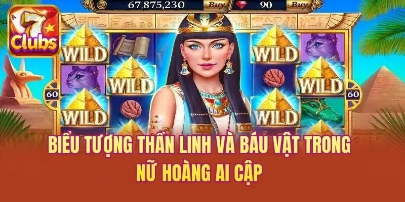 Biểu tượng thần linh và báu vật trong Nữ Hoàng Ai Cập