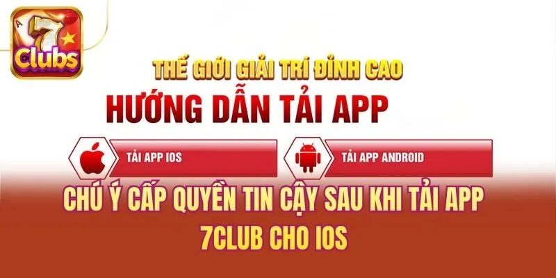 Chú ý cấp quyền tin cậy sau khi tải app 7club cho iOS