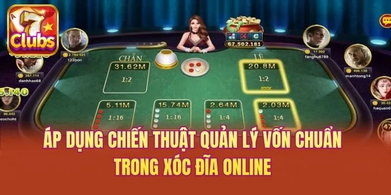 Áp dụng chiến thuật quản lý vốn chuẩn trong xóc đĩa online