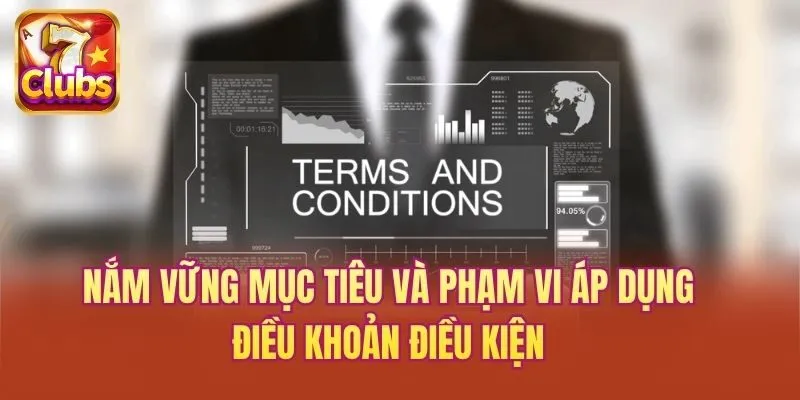 Nắm vững mục tiêu và phạm vi áp dụng điều khoản điều kiện