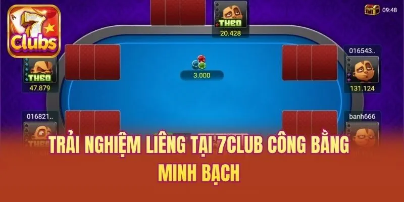 Trải nghiệm Liêng tại 7club công bằng minh bạch