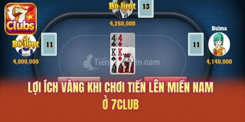 Lợi ích vàng khi chơi tiến lên miền nam ở 7club
