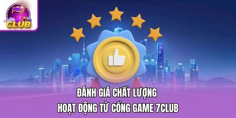 Đánh giá chất lượng hoạt động từ cổng game 7club